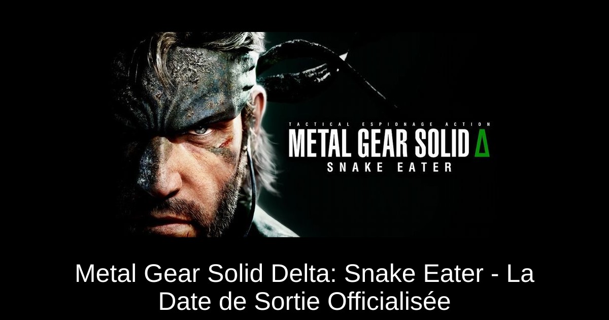 Metal Gear Solid Delta: Snake Eater – La Date de Sortie Officialisée
