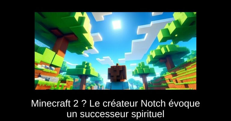 Minecraft 2 ? Le créateur Notch évoque un successeur spirituel