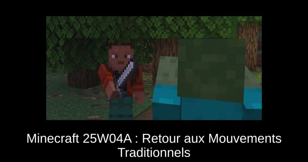 Minecraft 25W04A : Retour aux Mouvements Traditionnels