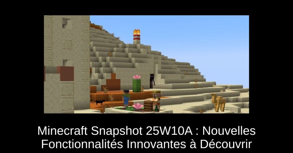 Minecraft Snapshot 25W10A : Nouvelles Fonctionnalités Innovantes à Découvrir