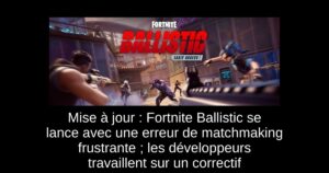 Mise à jour : Fortnite Ballistic se lance avec une erreur de matchmaking frustrante ; les développeurs travaillent sur un correctif