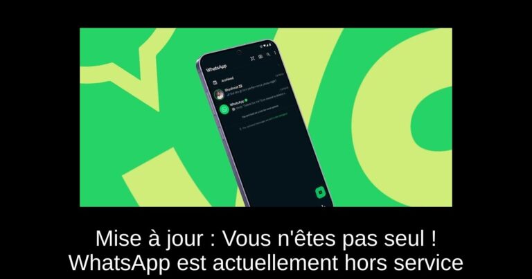 Mise à jour : Vous n'êtes pas seul ! WhatsApp est actuellement hors service