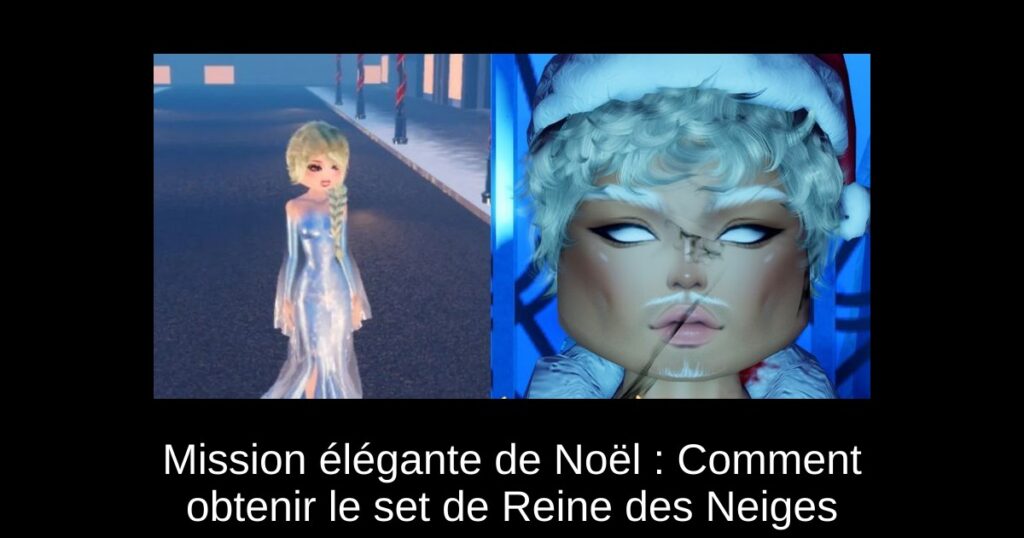 Mission élégante de Noël : Comment obtenir le set de Reine des Neiges