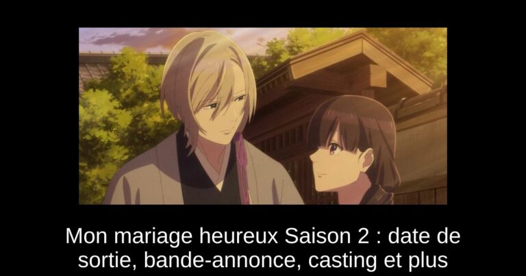 Mon mariage heureux Saison 2 : date de sortie, bande-annonce, casting et plus
