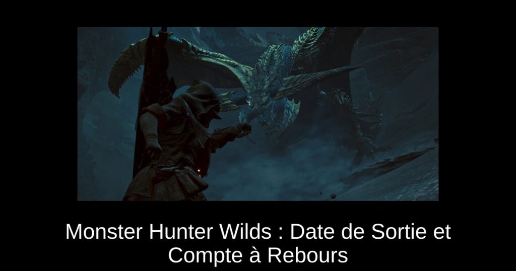 Monster Hunter Wilds : Date de Sortie et Compte à Rebours