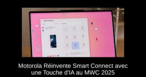 Motorola Réinvente Smart Connect avec une Touche d’IA au MWC 2025