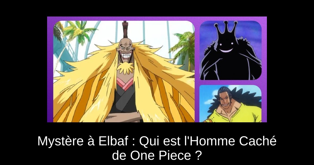 Mystère à Elbaf : Qui est l&rsquo;Homme Caché de One Piece ?