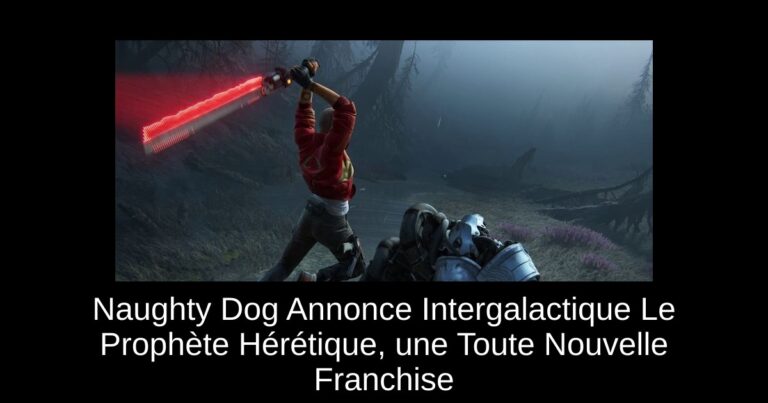Naughty Dog Annonce Intergalactique Le Prophète Hérétique, une Toute Nouvelle Franchise
