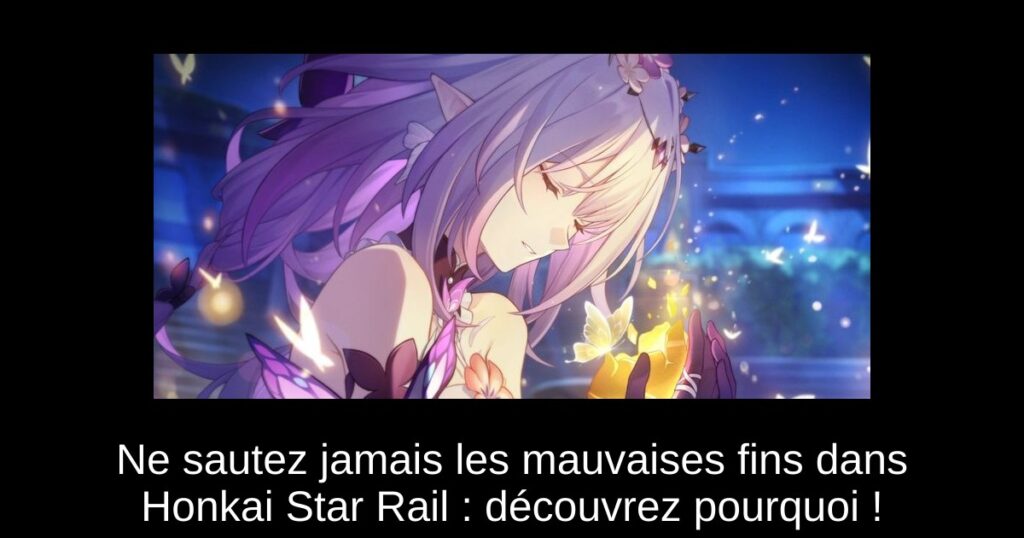 Ne sautez jamais les mauvaises fins dans Honkai Star Rail : découvrez pourquoi !