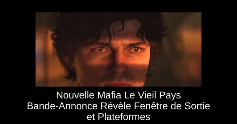 Nouvelle Mafia Le Vieil Pays Bande-Annonce Révèle Fenêtre de Sortie et Plateformes