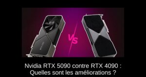 Nvidia RTX 5090 contre RTX 4090 : Quelles sont les améliorations ?