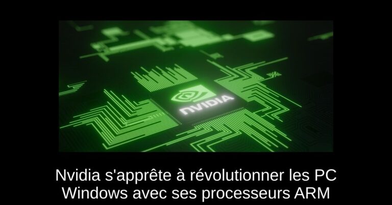 Nvidia s'apprête à révolutionner les PC Windows avec ses processeurs ARM