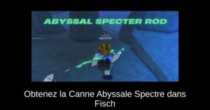 Obtenez la Canne Abyssale Spectre dans Fisch