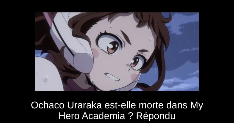 Ochaco Uraraka est-elle morte dans My Hero Academia ? Répondu