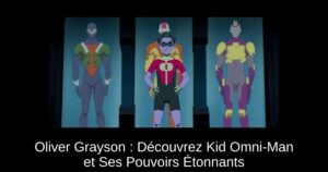 Oliver Grayson : Découvrez Kid Omni-Man et Ses Pouvoirs Étonnants