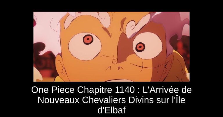 One Piece Chapitre 1140 : L'Arrivée de Nouveaux Chevaliers Divins sur l'Île d'Elbaf