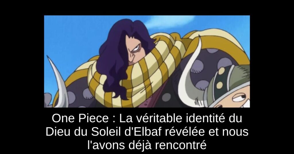 One Piece : La véritable identité du Dieu du Soleil d&rsquo;Elbaf révélée et nous l&rsquo;avons déjà rencontré