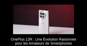 OnePlus 13R : Une Évolution Raisonnée pour les Amateurs de Smartphones