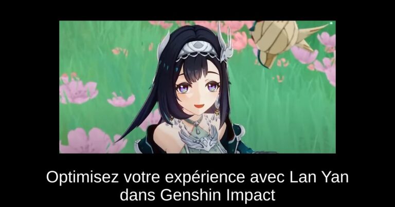 Optimisez votre expérience avec Lan Yan dans Genshin Impact