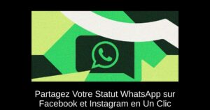 Partagez Votre Statut WhatsApp sur Facebook et Instagram en Un Clic
