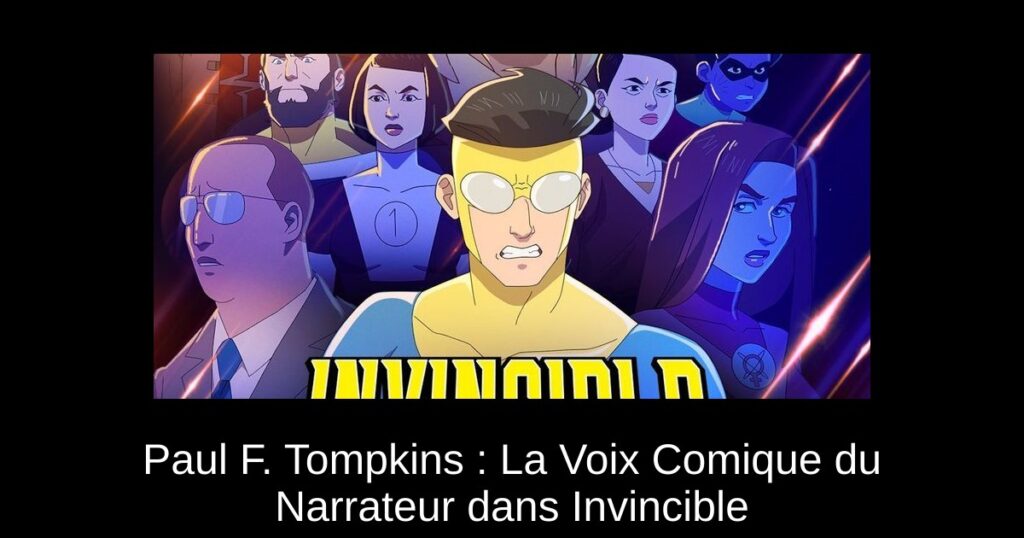 Paul F. Tompkins : La Voix Comique du Narrateur dans Invincible