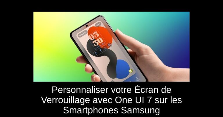 Personnaliser votre Écran de Verrouillage avec One UI 7 sur les Smartphones Samsung