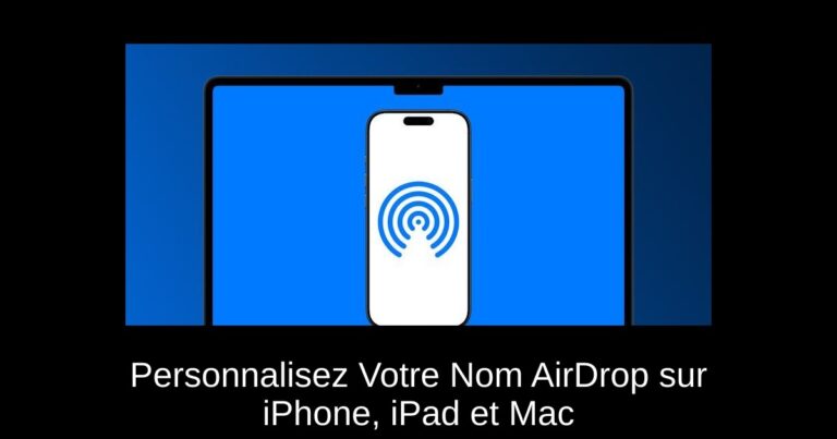 Personnalisez Votre Nom AirDrop sur iPhone, iPad et Mac
