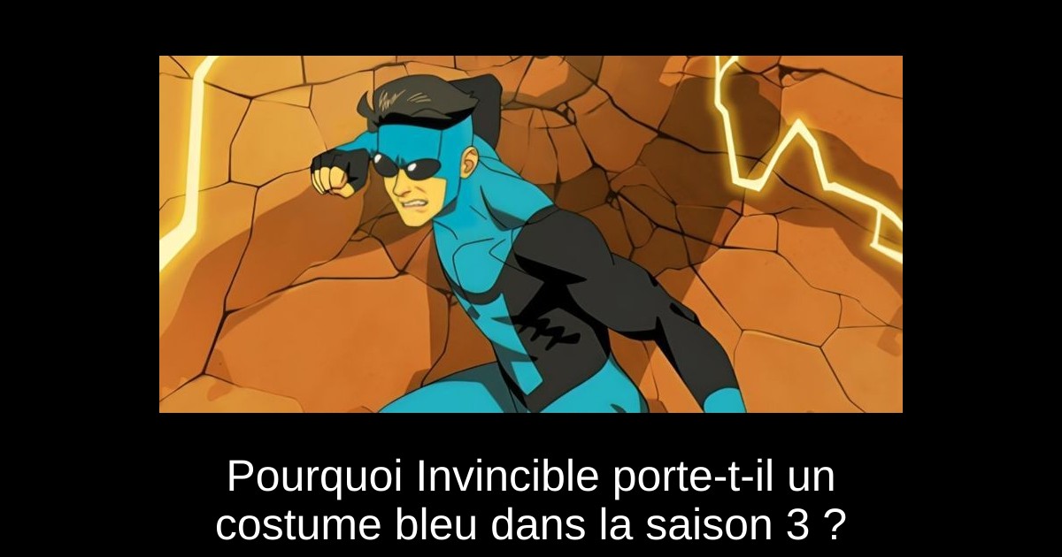 Pourquoi Invincible porte-t-il un costume bleu dans la saison 3 ?