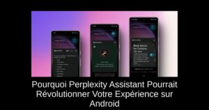 Pourquoi Perplexity Assistant Pourrait Révolutionner Votre Expérience sur Android