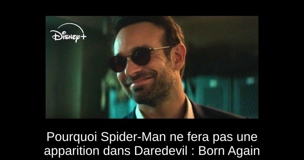 Pourquoi Spider-Man ne fera pas une apparition dans Daredevil : Born Again