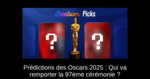 Prédictions des Oscars 2025 : Qui va remporter la 97ème cérémonie ?