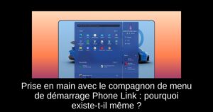 Prise en main avec le compagnon de menu de démarrage Phone Link : pourquoi existe-t-il même ?