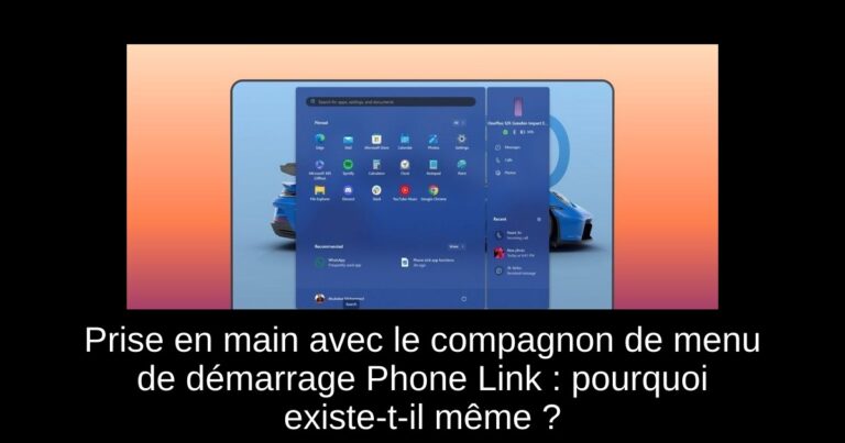 Prise en main avec le compagnon de menu de démarrage Phone Link : pourquoi existe-t-il même ?