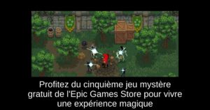 Profitez du cinquième jeu mystère gratuit de l’Epic Games Store pour vivre une expérience magique
