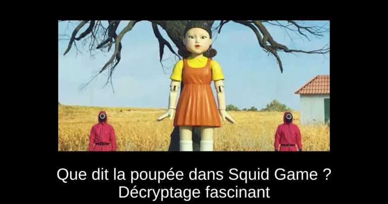 Que dit la poupée dans Squid Game ? Décryptage fascinant