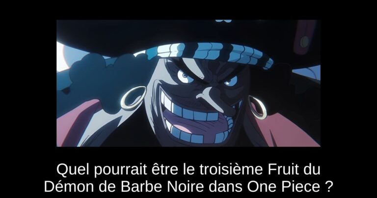 Quel pourrait être le troisième Fruit du Démon de Barbe Noire dans One Piece ?