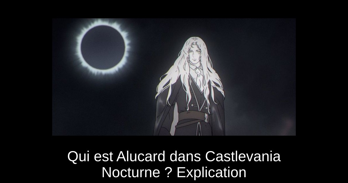 Qui est Alucard dans Castlevania Nocturne ? Explication