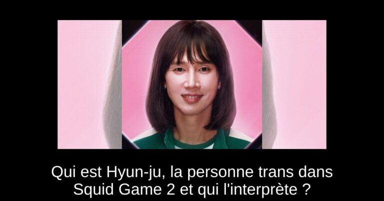 Qui est Hyun-ju, la personne trans dans Squid Game 2 et qui l'interprète ?