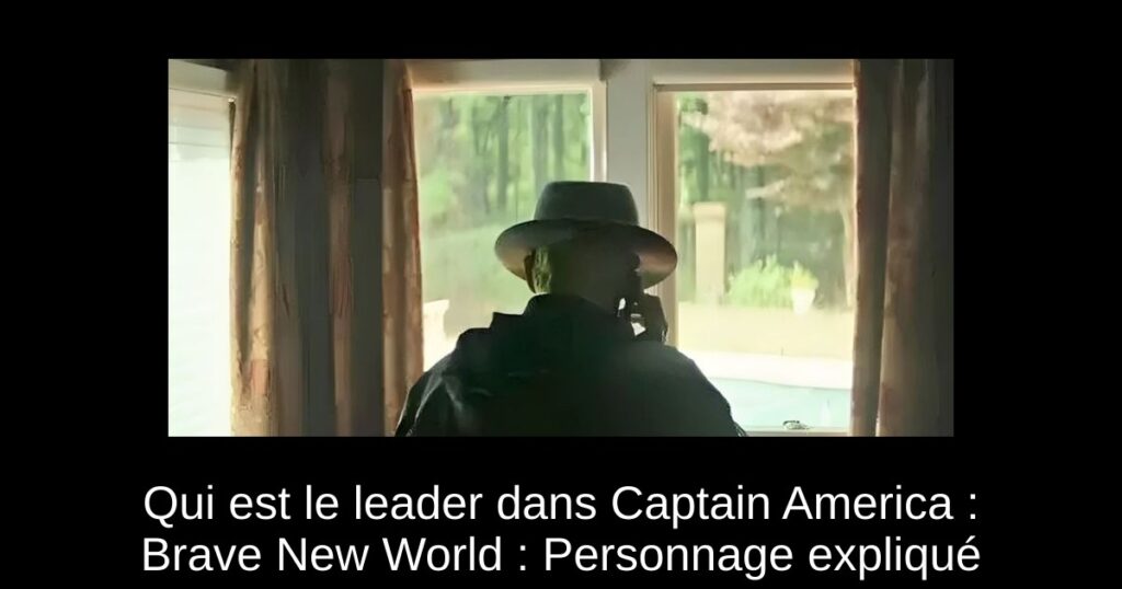 Qui est le leader dans Captain America : Brave New World : Personnage expliqué