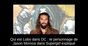 Qui est Lobo dans DC : le personnage de Jason Momoa dans Supergirl expliqué