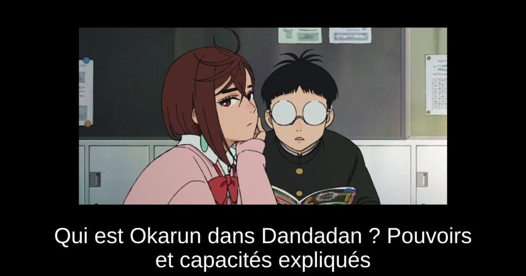 Qui est Okarun dans Dandadan ? Pouvoirs et capacités expliqués