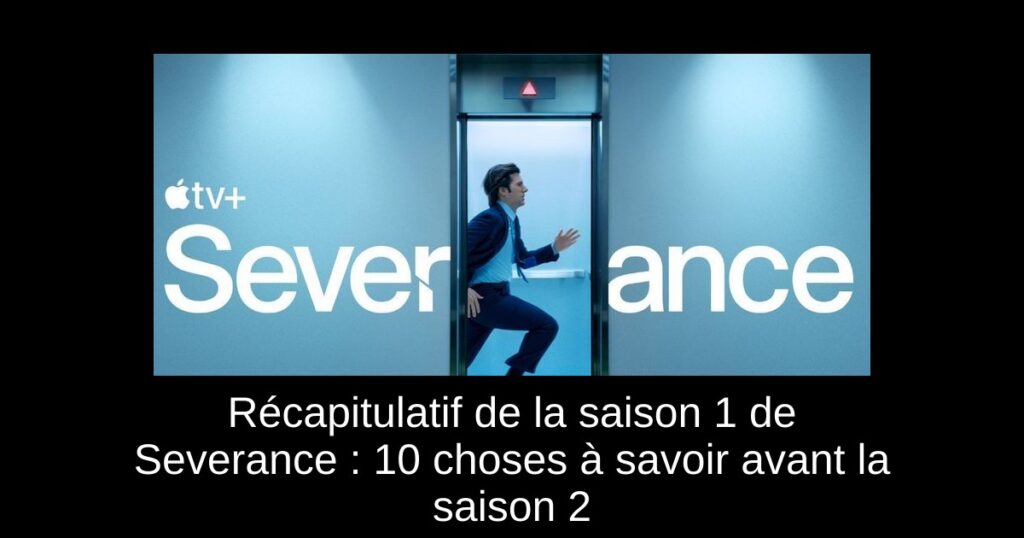 Récapitulatif de la saison 1 de Severance : 10 choses à savoir avant la saison 2