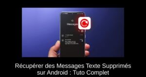 Récupérer des Messages Texte Supprimés sur Android : Tuto Complet