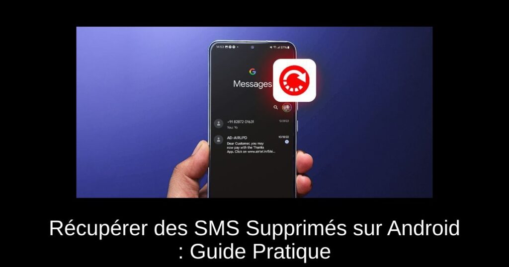 Récupérer des SMS Supprimés sur Android : Guide Pratique