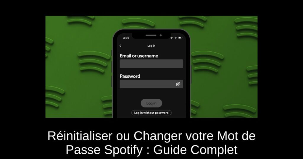 Réinitialiser ou Changer votre Mot de Passe Spotify : Guide Complet