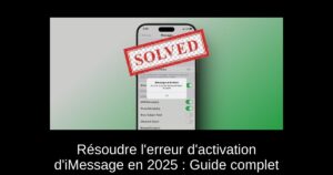 Résoudre l’erreur d’activation d’iMessage en 2025 : Guide complet