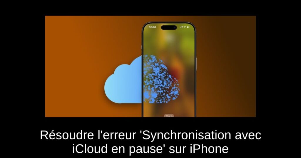 Résoudre l&rsquo;erreur &lsquo;Synchronisation avec iCloud en pause&rsquo; sur iPhone