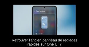 Retrouver l’ancien panneau de réglages rapides sur One UI 7