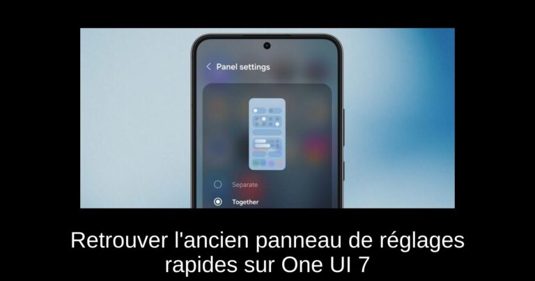 Retrouver l'ancien panneau de réglages rapides sur One UI 7