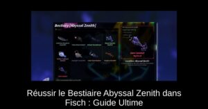Réussir le Bestiaire Abyssal Zenith dans Fisch : Guide Ultime